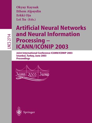 cover image of Artificial Neural Networks and Neural Information Processing — ICANN/ICONIP 2003